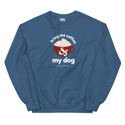 Sweatshirt - Bring Me Coffee & My Dog