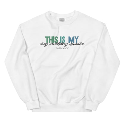 Sweatshirt - This is My Dog Cuddling Sweater